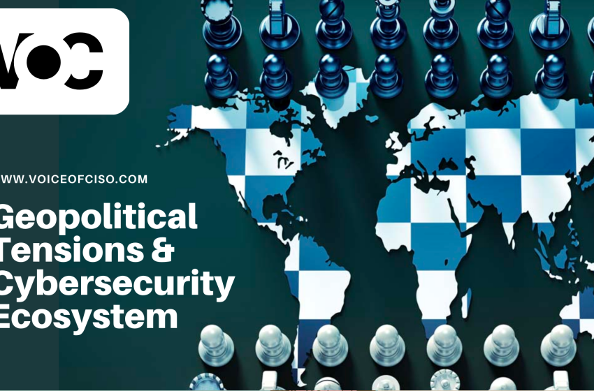  Geopolitical Tensions & Cybersecurity Ecosystem