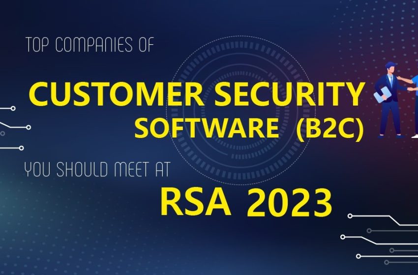  Top Coolest Customer Security Companies you can meet at RSA 2023.