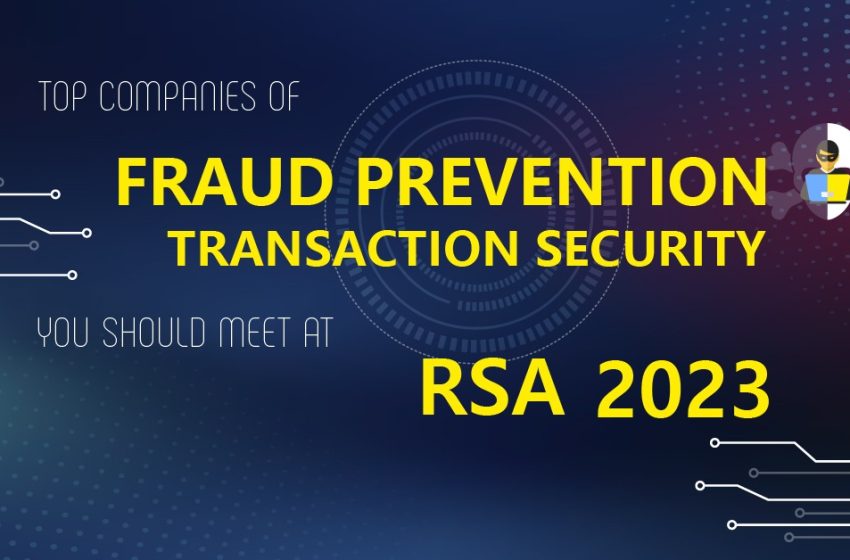  Top Coolest Fraud Prevention Security Companies You Should Meet at RSA 2023