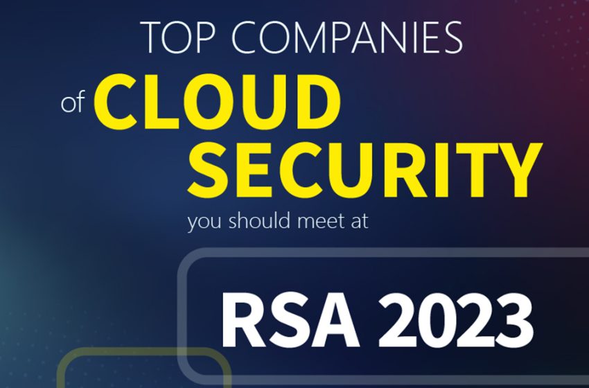  Top Coolest Cloud Security Security your should meet at RSA 2023